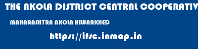 THE AKOLA DISTRICT CENTRAL COOPERATIVE BANK  MAHARASHTRA AKOLA HIWARKHED   ifsc code
